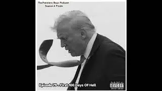 Episode 79 - First 100 Days Of Hell 4/30/2025