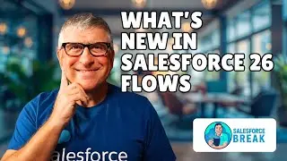 Что нового в Salesforce Spring 26 Flows?