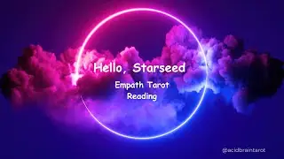 Empath Starseed Earth Angel Tarot Reading (timeless)