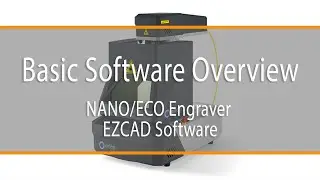 Basic Overview of the EZCAD software for NANO & ECO Engravers