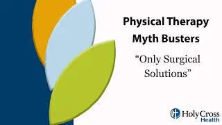 Busting Physical Therapy Myths: Is Surgery the Only Option?