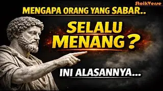 7 Alasan Mengapa Orang SABAR Justru Lebih CERDAS | Psikologi & Stoikisme