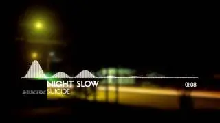 SUICIDE &ndash; NIGHT SLOW