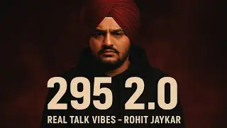 295 2.0 | Rohit Jaykar | Desi Attitude Song | Real Talk Vibes | Official Video(Sidhu Moose wala)