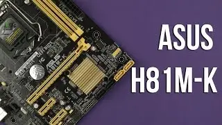 Распаковка Asus H81M-K