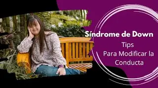 ✅*Tips para Modificar la Conducta➡️S&Iacute;NDROME DE DOWN