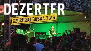 Tak było na Czochraj Bobra Festiwal 2016 - Dezerter
