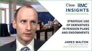 Strategic Use of Derivatives in Pension Plans and Endowments | James Walton | RMC Insights