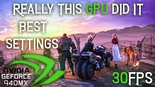 Final Fantasy VII Remake Tested in 940MX - 30 FPS - NVIDIA DID IT - A VRAM CONSUMABLE GAME - DX11
