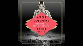 Agent Josephine: American Beauty, French Hero, British Spy Audiobook by Damien Lewis