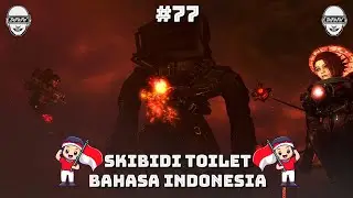 skibidi toilet 77 (full episode) b indonesia 🔥