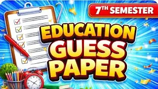 7th SEMESTER EDUCATION GUESS PAPER J1,J2&J3