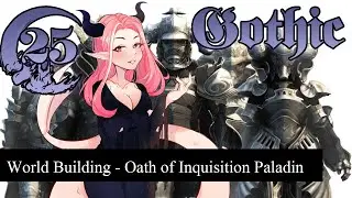 Gothic Homebrew World Building - 25 - Oath of Inquisition Paladin - 5e D&D - Domains of Dread