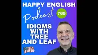 765 &ndash; American English Idioms With The Words Tree and Leaf