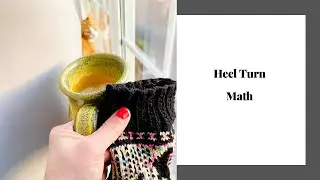 How to Knit | Heel Turn Math