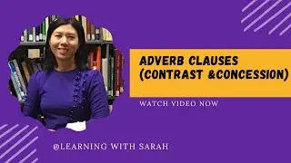 Adverb Clauses (contrast & concession)
