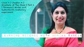 Class 9 | Science | Chapter 4 | Part-2 | Thomson&rsquo;s Model and Rutherford&rsquo;s Scattering Experiment