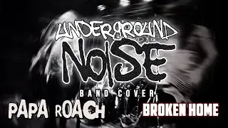Papa Roach - Broken Home :: Underground Noise (Band Cover)