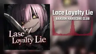 Lace Loyalty Lie feat.重低音ちゃん - 爆音ハードコア部