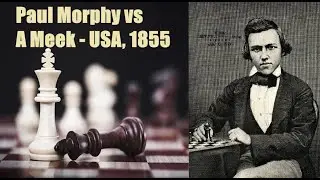 Romantic Chess: Paul Morphy vs Alexander Meek (1855)
