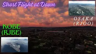 Kobe (RJBE) - Osaka (RJOO) Short Flight at Dawn | MSFS 2020 #spontaneouspilot #msfs2020