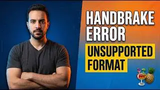 HandBrake Error Unsupported Format (Easy Fix Guide)