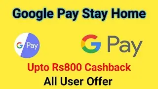 Gpay @StayHome Offer Upto Rs 800 Cashback || Google Pay New offer || My Basic Knowledge