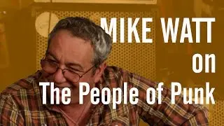 Mike Watt on the People of Punk