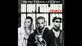 Drake ft. Juhn & Anuel AA - In My Feelings (Remix) 