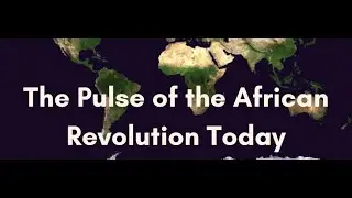 African Liberation Day 2024 - The Pulse of the African Revolution Today.