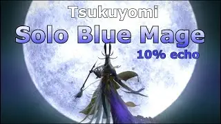 Solo Tsukuyomi on Blue Mage for Nightbloom (10% echo) [FFXIV Patch 5.45]
