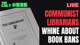 THE CULT #535: Communist Librarians Whine About Book Bans Documentary Watch Party