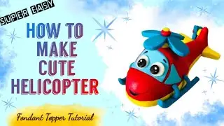 How to make Fondant Helicopter |Super Easy Tutorial for beginners|ෆොන්ඩන්ට් වලින් හෙලිකොප්ටරයක් හදමු