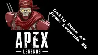 Daily Dose of Apex Legends #2