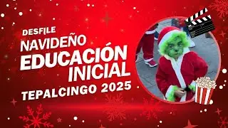 Desfile Navide&ntilde;o Tepalcingo 2025. Educaci&oacute;n Inicial