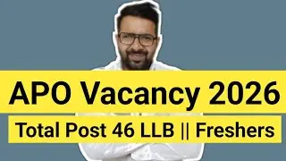APO Vacancy 2026 || Total Post 46 LLB || Freshers and Permanent LLB JOB 