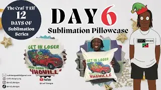 The Craf-T Elf: 12 Days of Sublimation Series! Day 6 - Sublimation Pillowcase Tutorial