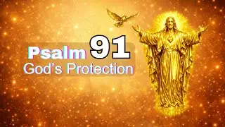 Psalm 91 (KJV) &ndash; God&rsquo;s Protection and Refuge | Holy Bible Audio Scripture