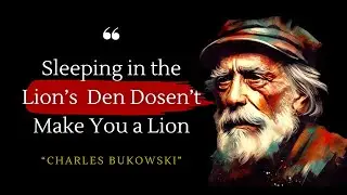 Charles Bukowski Quotes -  You Should Know Before You Get Old