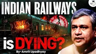 Fall of INDIAN Railways | What&rsquo;s Killing India&rsquo;s Lifeline? | Train | UPSC | StudyIQ IAS