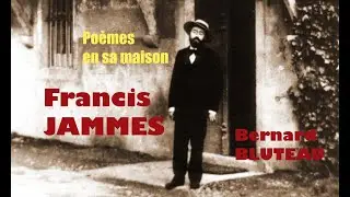 Francis Jammes en sa maison, &agrave; Orthez, po&egrave;mes lus par Bernard Bluteau