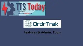 OrdrTrak Walkthrough (Admin Tools and Feature Walkthrough)