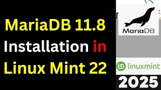 Install MariaDB 11.8 on Linux Mint 22.1 Like a Pro! (Step-by-Step Guide) | 2025 Updated
