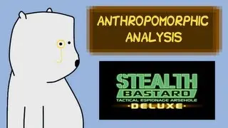 Anthropomorphic Analysis - Stealth Bastard: Deluxe Review