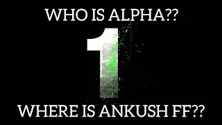 Who Is Ankush FF??|Who Is Alpha??|Part-1|Full Detailed Video In 7 Minutes