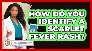How Do You Identify a Scarlet Fever Rash?