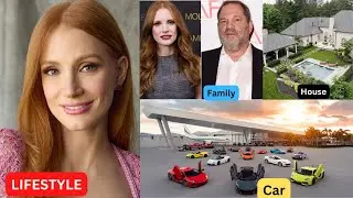 Jessica Chastain Lifestyle 2023: Age, Net Worth, Career, Family, Cars & Biography