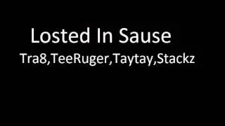 (Loasted In Da Sause)-Tra8,TeRuger,RuMoney,Stackz