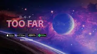 O.G.P - Too Far (Official Audio)
