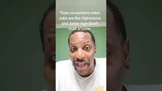 Toxic Jobs Are Like Being In Junior High And High School